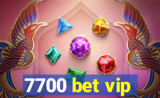 7700 bet vip